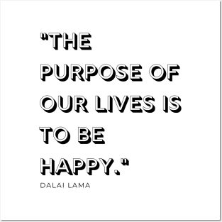 "The purpose of our lives is to be happy." - Dalai Lama Inspirational Quote Posters and Art